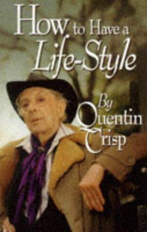 Quentin Crisp: How to have a life-style (1998, Alyson Books)