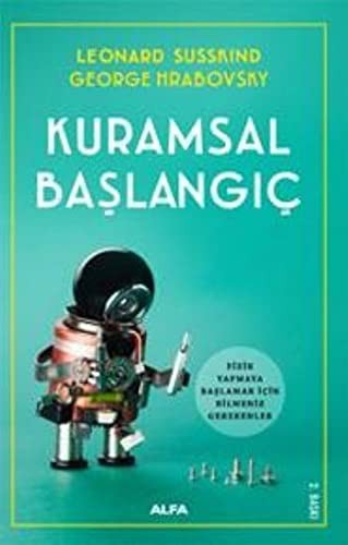 Leonard Susskind;George Hrabovsky: Kuramsal Başlangıç; Fizik Yapmaya Baslamak Icin Bilmeniz Gerekenler (Paperback, Turkish language, Alfa Basim Yayim Dagitim)