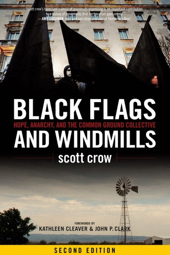 Scott Crow: Black Flags and Windmills (Paperback, 2014, PM Press)