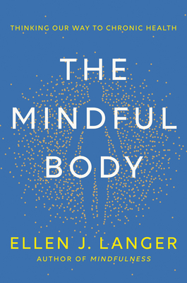 Ellen J. Langer: Mindful Body (2023, Random House Publishing Group)