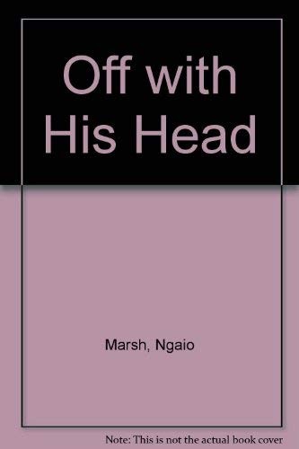 Ngaio Marsh: Off with his head (1976, Collins [for] the Crime Club)