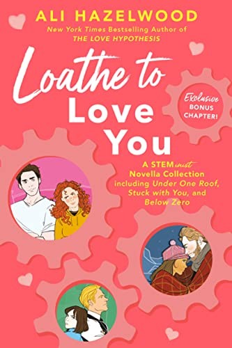 Ali Hazelwood: Loathe to Love You (2023, Penguin Random House Distribution)