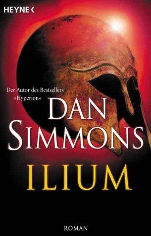 Dan Simmons: Ilium (Paperback, Heyne Verlag, München)