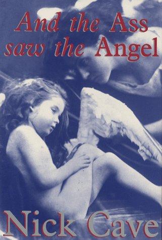 Nick Cave: And the ass saw the angel (1989, Black Spring Press, Black Spring Press Ltd)