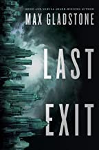 Max Gladstone: Last Exit (2022, Doherty Associates, LLC, Tom)