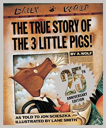 Jon Scieszka: The True Story of the Three Little Pigs 25th Anniversary Edition (2014, Viking Books for Young Readers)