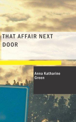 Anna Katharine Green: That Affair Next Door (Paperback, 2007, BiblioBazaar)