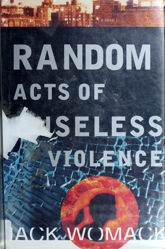 Jack Womack: Random acts of senseless violence (1994, Atlantic Monthly Press, Grove/Atlantic, Incorporated)