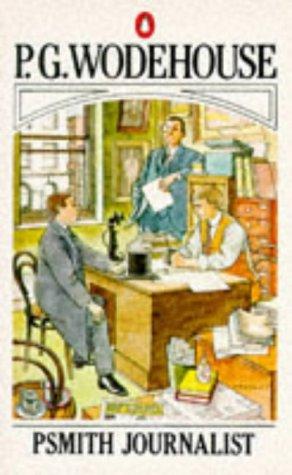 P. G. Wodehouse: Psmith Journalist (Paperback, 1981, Penguin (Non-Classics))