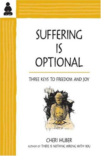 Cheri Huber: Suffering Is Optional (Paperback, 2002, Keep It Simple Books)