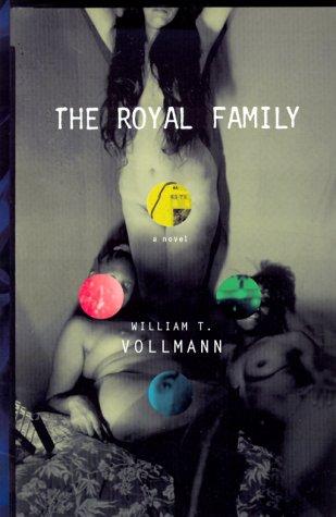 William T. Vollmann: The royal family (2000, Viking)