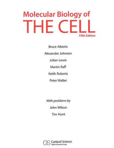 Bruce Alberts, Alexander Johnson, Julian Lewis, David Morgan, Martin Raff, Julian Lewis, Keith Roberts, Peter Walter, Alexander D. Johnson, Alberts, Alberts Et Al.: Molecular biology of the cell (Hardcover, 2008, Garland Science)