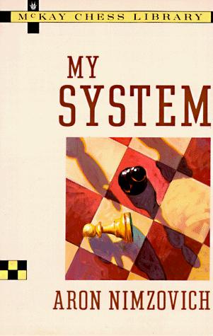 Aron Nimzovich: My System (Paperback, Three Rivers Press)