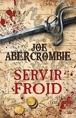 Joe Abercrombie: Servir froid (French language, 2015, Bragelonne)