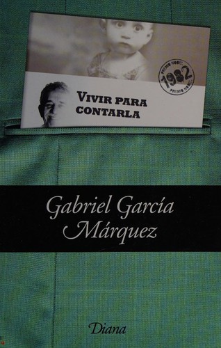 Gabriel García Márquez: Vivir para contarla (Spanish language, 2010, Diana)