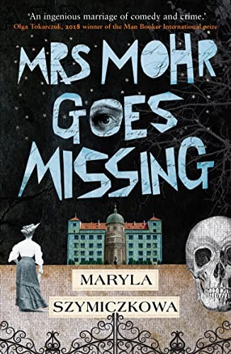 Antonia Lloyd-Jones, Maryla Szymiczkowa: Mrs Mohr Goes Missing (2021, Oneworld Publications)