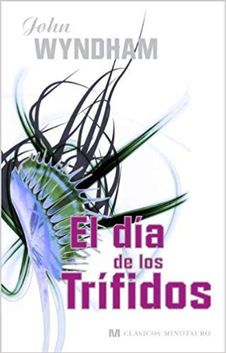 John Wyndham, Marcel Battin, Cover by Andy Bridge, Catalina Martinez Munoz: El día de los trífidos (Paperback, Spanish language, 2008, Minotauro)