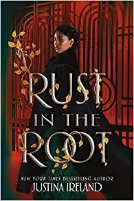 Justina Ireland: Rust in the Root (2022, HarperCollins Publishers)