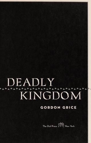 Gordon Grice: Deadly kingdom (2010, Dial Press)