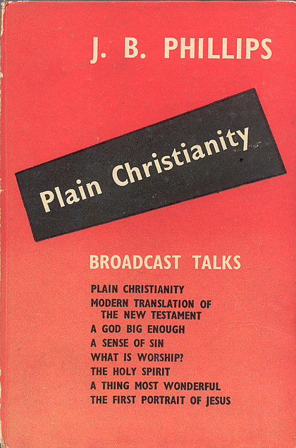 J. B. Phillips: Plain Christianity (Paperback, 1954, Epworth Press)