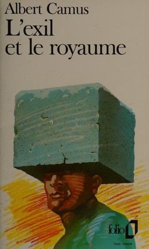 Albert Camus: L'exil et le royaume (French language, 1992, Gallimard)