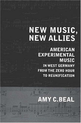 Amy C. Beal: New music, new allies (2006, University of California Press)