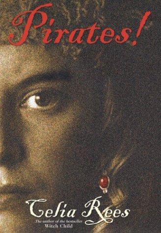 Celia Rees: Pirates! (Paperback, 2003, Bloomsbury Publishing PLC)