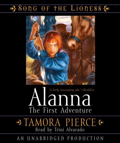 Tamora Pierce, Trini Alvarado: Alanna : The First Adventure (AudiobookFormat, 2008, Listening Library (Audio))