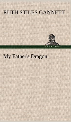 Ruth Stiles Gannett: My Father's Dragon (Hardcover, TREDITION CLASSICS)