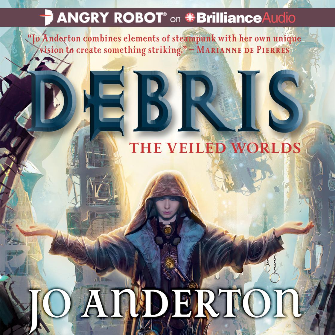 Jo Anderton: Debris (AudiobookFormat, 2010, Angry Robot on Brilliance Audio)