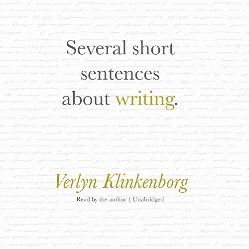 Verlyn Klinkenborg: Several Short Sentences about Writing Lib/E (AudiobookFormat, 2017, Blackstone Publishing)