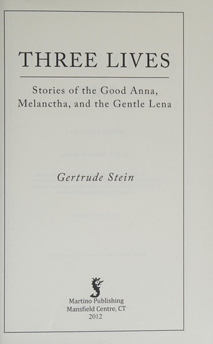 Gertrude Stein: Three lives (2012, Martino Publishing, Martino Fine Books)