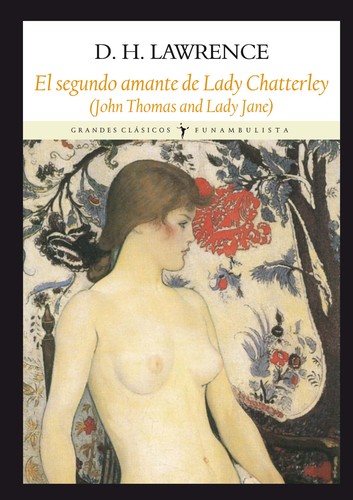 David Herbert Lawrence: La segunda Lady Chatterley : (John Thomas and Lady Jane) (2013, Funambulista)