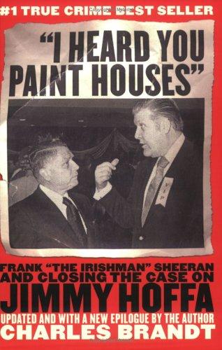 Charles Brandt: "I Heard You Paint Houses" (Paperback, 2005, Steerforth)