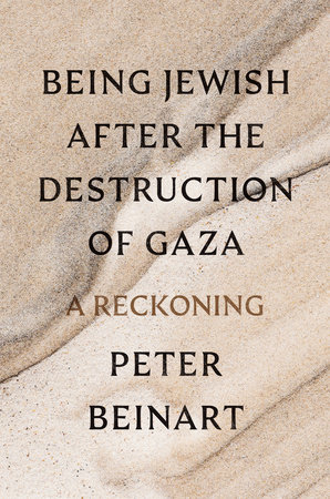 Peter Beinart: Being Jewish After the Destruction of Gaza (Hardcover, Knopf)