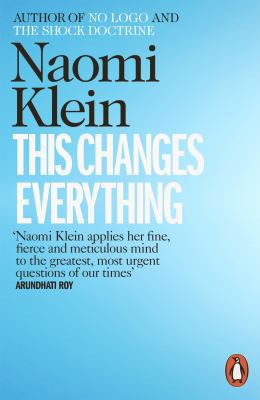 Naomi Klein: This Changes Everything (2015, Penguin Books, Limited)