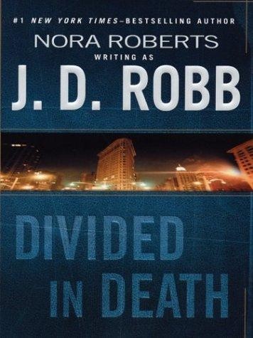 Nora Roberts: Divided in death (2004, Thorndike Press)