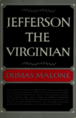 Dumas Malone: Jefferson the Virginian (1948, Little Brown and Co.)
