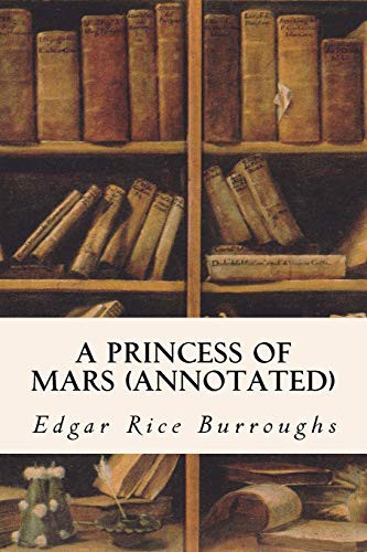 Edgar Rice Burroughs: A PRINCESS OF MARS (Paperback, 2015, Createspace Independent Publishing Platform, CreateSpace Independent Publishing Platform)