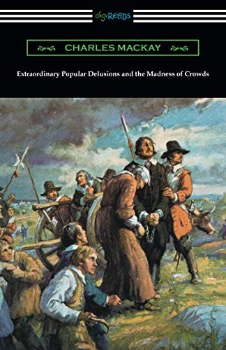 Charles MacKay: Extraordinary Popular Delusions and the Madness of Crowds (Paperback, 2019, Digireads.com Publishing)