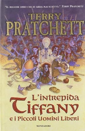 Terry Pratchett: L'intrepida Tiffany e i piccoli uomini liberi (Hardcover, Italian language, 2004, Mondadori)