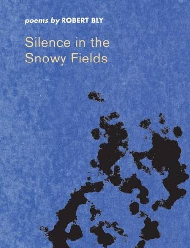 Robert Bly: Silence in the Snowy Fields: Poems (Wesleyan Poetry Series) (1962, Wesleyan University Press)