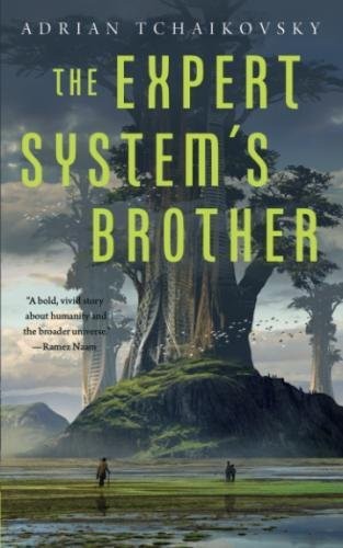 Adrian Tchaikovsky: The Expert System's Brother (Paperback, 2018, Tor.com)