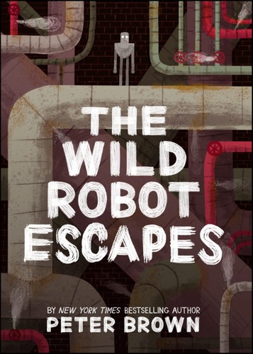 Peter Brown: The Wild Robot Escapes (2018, Little, Brown Books for Young Readers)