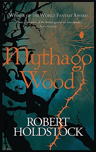 Robert Holdstock: Mythago Wood (Hardcover, 2007, Gollancz)