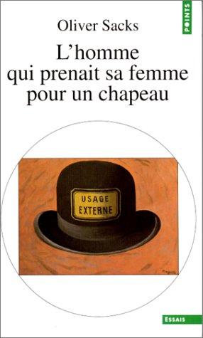 Oliver Sacks: L'homme qui prenait sa femme pour un chapeau et autres récits cliniques (Paperback, French language, 1992, Seuil)