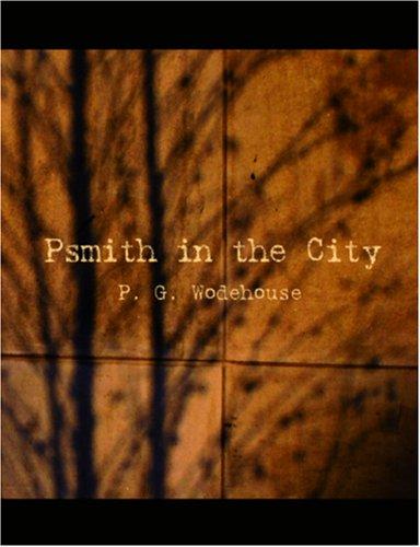 P. G. Wodehouse: Psmith in the City (Large Print Edition) (Paperback, 2006, BiblioBazaar)