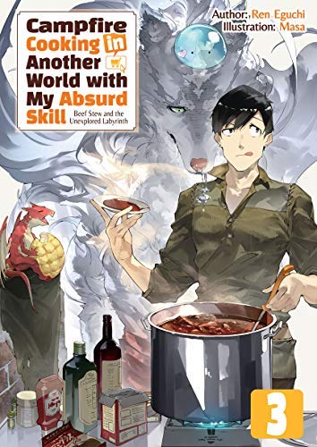 Ren Eguchi: Campfire Cooking in Another World with My Absurd Skill: Volume 3 (EBook, 2019, J-Novel Club)