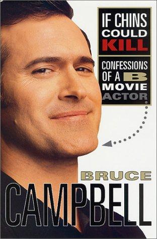 Bruce Campbell: If chins could kill (2001, LA Weekly Book for Thomas Dunne Books/St. Martin's Press)