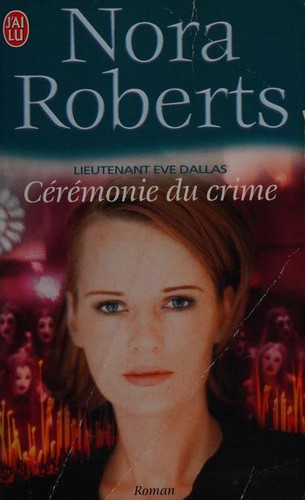 Nora Roberts: Lieutenant Eve Dallas - 5 - Cérémonie du crime (Paperback, French language, 2004, J'AI LU)